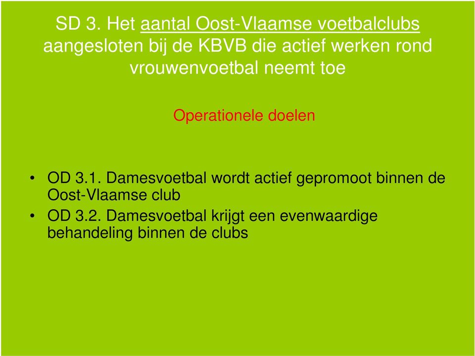 Damesvoetbal wordt actief gepromoot binnen de OD 3.1.