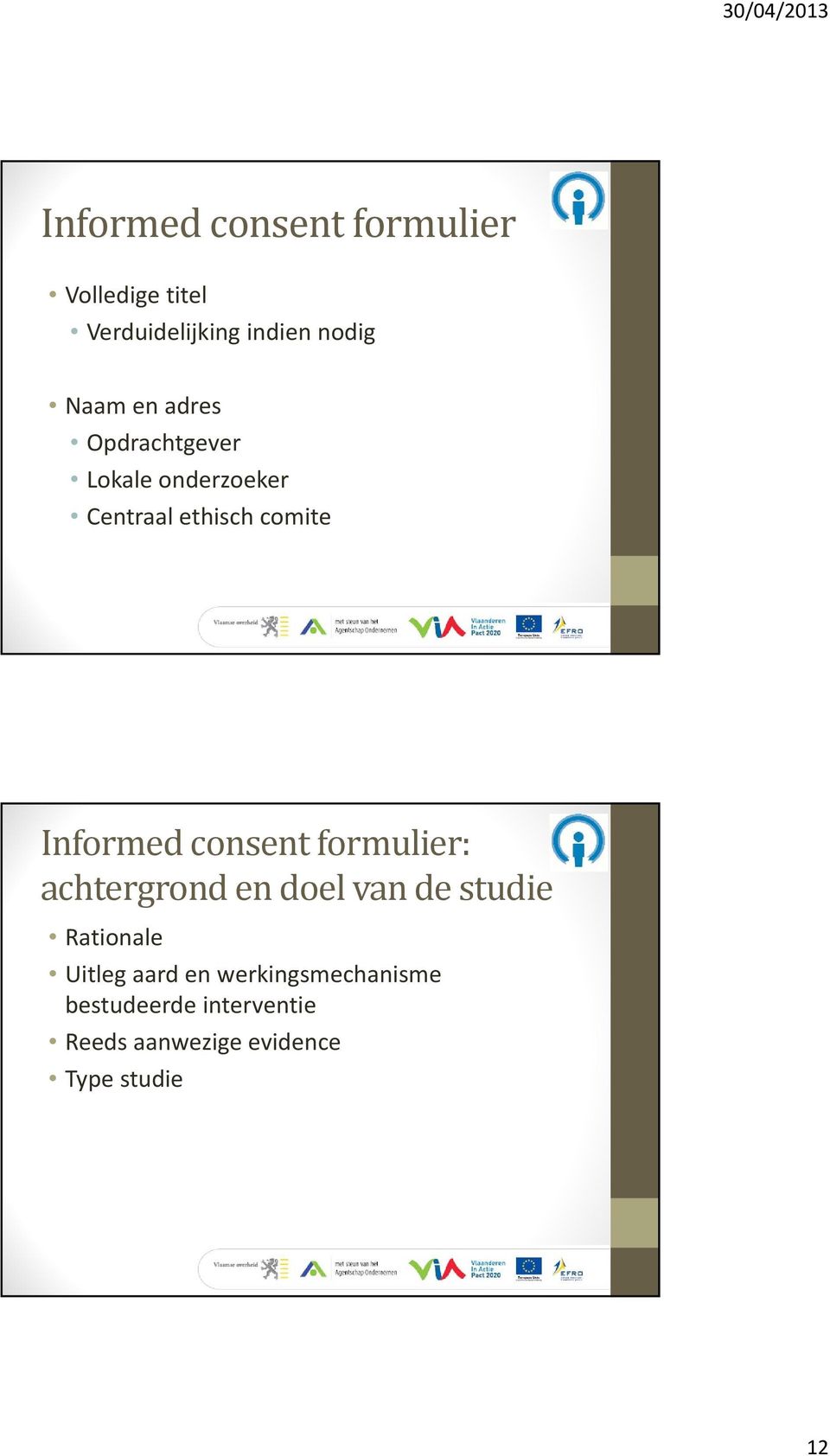 consent formulier: achtergrond en doel van de studie Rationale Uitleg aard en