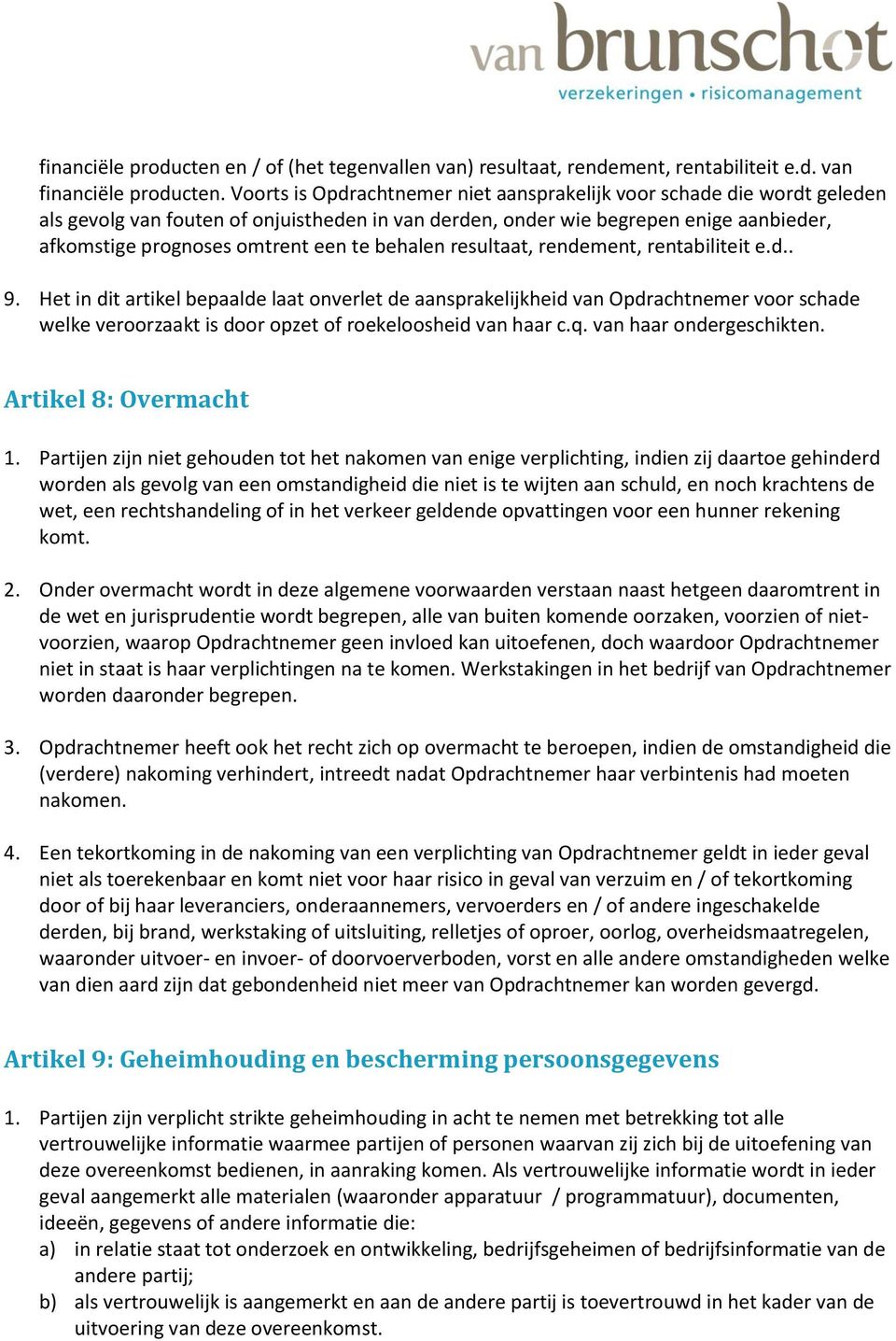 behalen resultaat, rendement, rentabiliteit e.d.. 9.