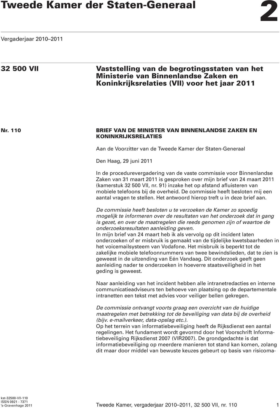 commissie voor Binnenlandse Zaken van 31 maart 2011 is gesproken over mijn brief van 24 maart 2011 (kamerstuk 32 500 VII, nr.