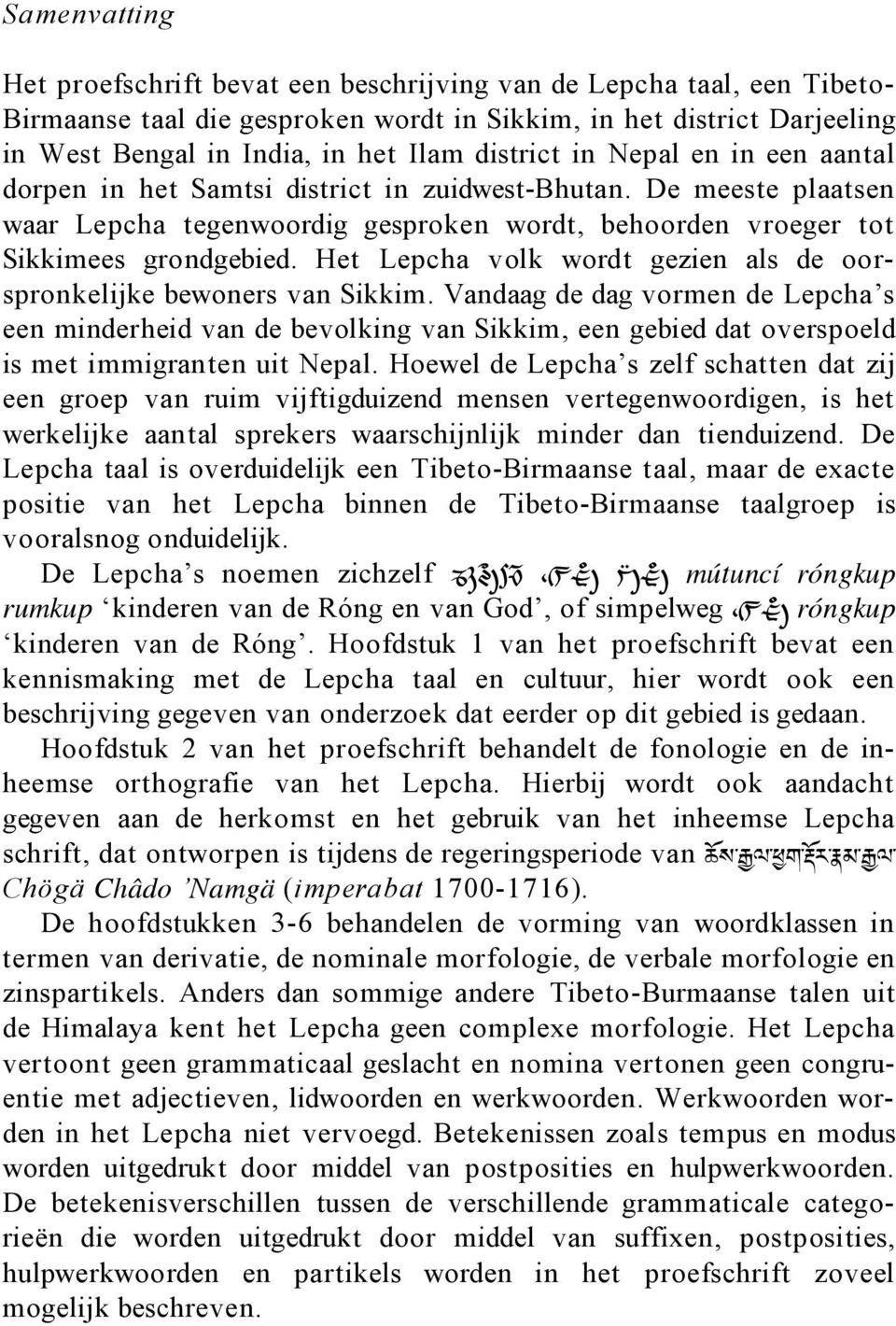 Het Lepcha volk wordt gezien als de oorspronkelijke bewoners van Sikkim.