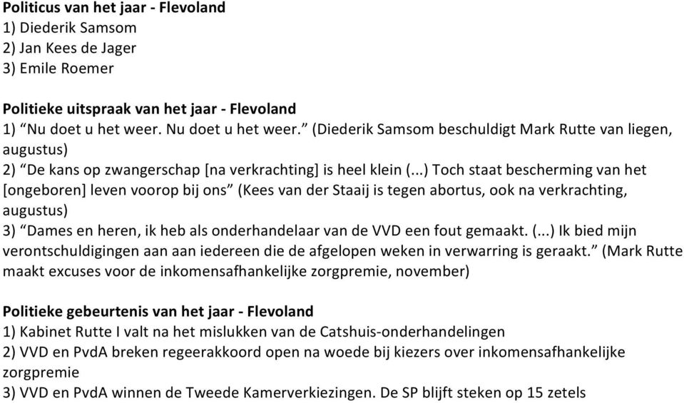 november) Politieke gebeurtenis van het jaar - Flevoland 3) VVD