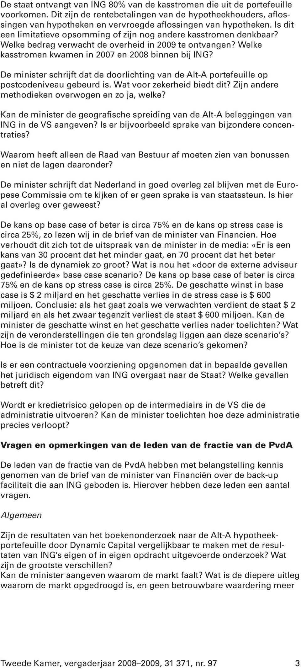 Welke bedrag verwacht de overheid in 2009 te ontvangen? Welke kasstromen kwamen in 2007 en 2008 binnen bij ING?