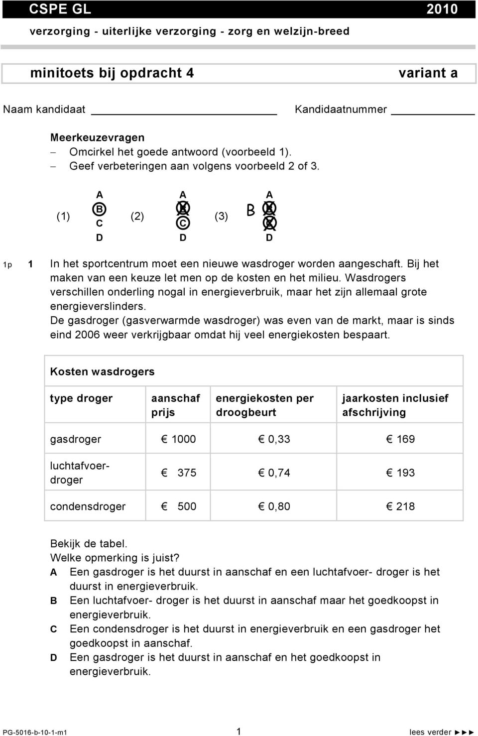 Bij het maken van een keuze let men op de kosten en het milieu. Wasdrogers verschillen onderling nogal in energieverbruik, maar het zijn allemaal grote energieverslinders.