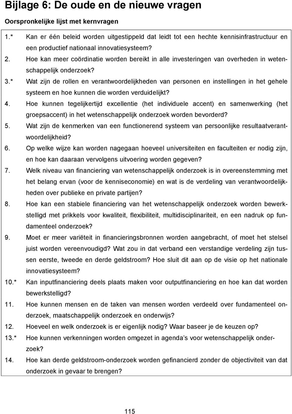 Hoe kan meer coördinatie worden bereikt in alle investeringen van overheden in wetenschappelijk 3.