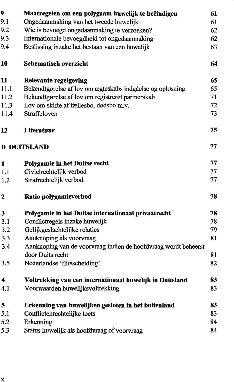 1 Bekendtgorelse af lov om asgteskabs indgaelse og optósning 65 11.2 Bekendtgorelse af lov om registreret partnerskab 71 11.3 Lov om skifte af fasllesbo, d0dsbo m.v. 72 11.