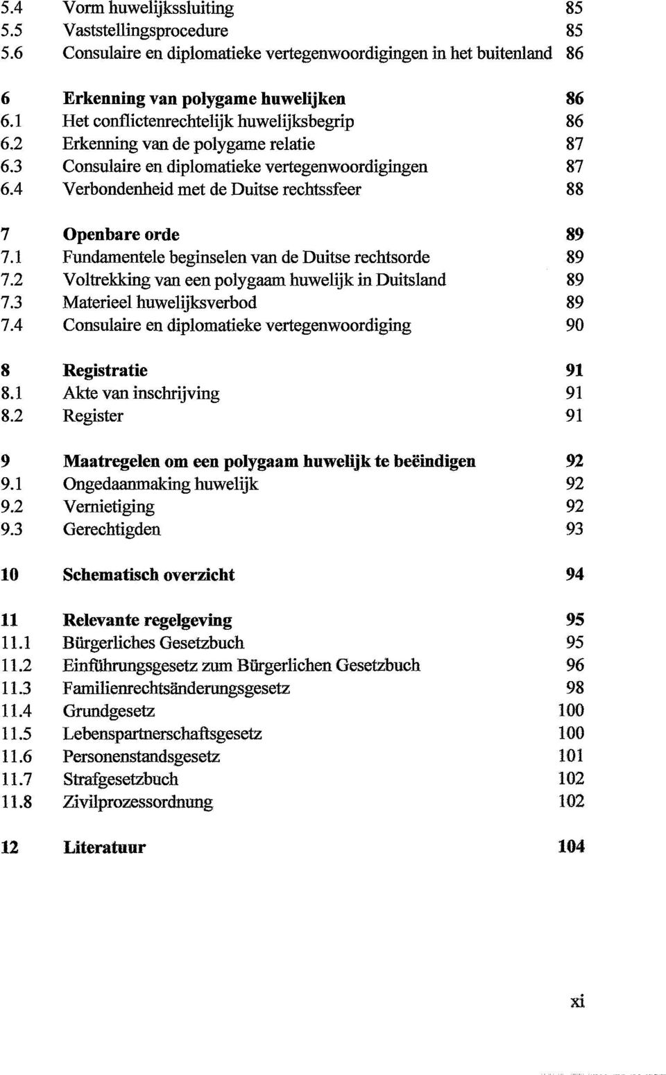 8 12 Erkenning van polygame huwelijken Het conflictenrechtelijk huwelijksbegrip Erkenning van de polygame relatie Consulaire en diplomatieke vertegenwoordigingen Verbondenheid met de Duitse