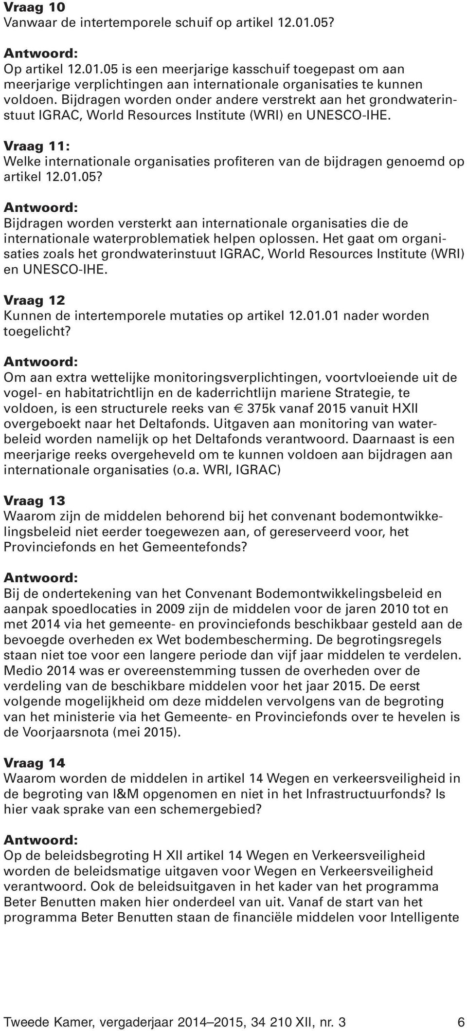 Vraag 11: Welke internationale organisaties profiteren van de bijdragen genoemd op artikel 12.01.05?