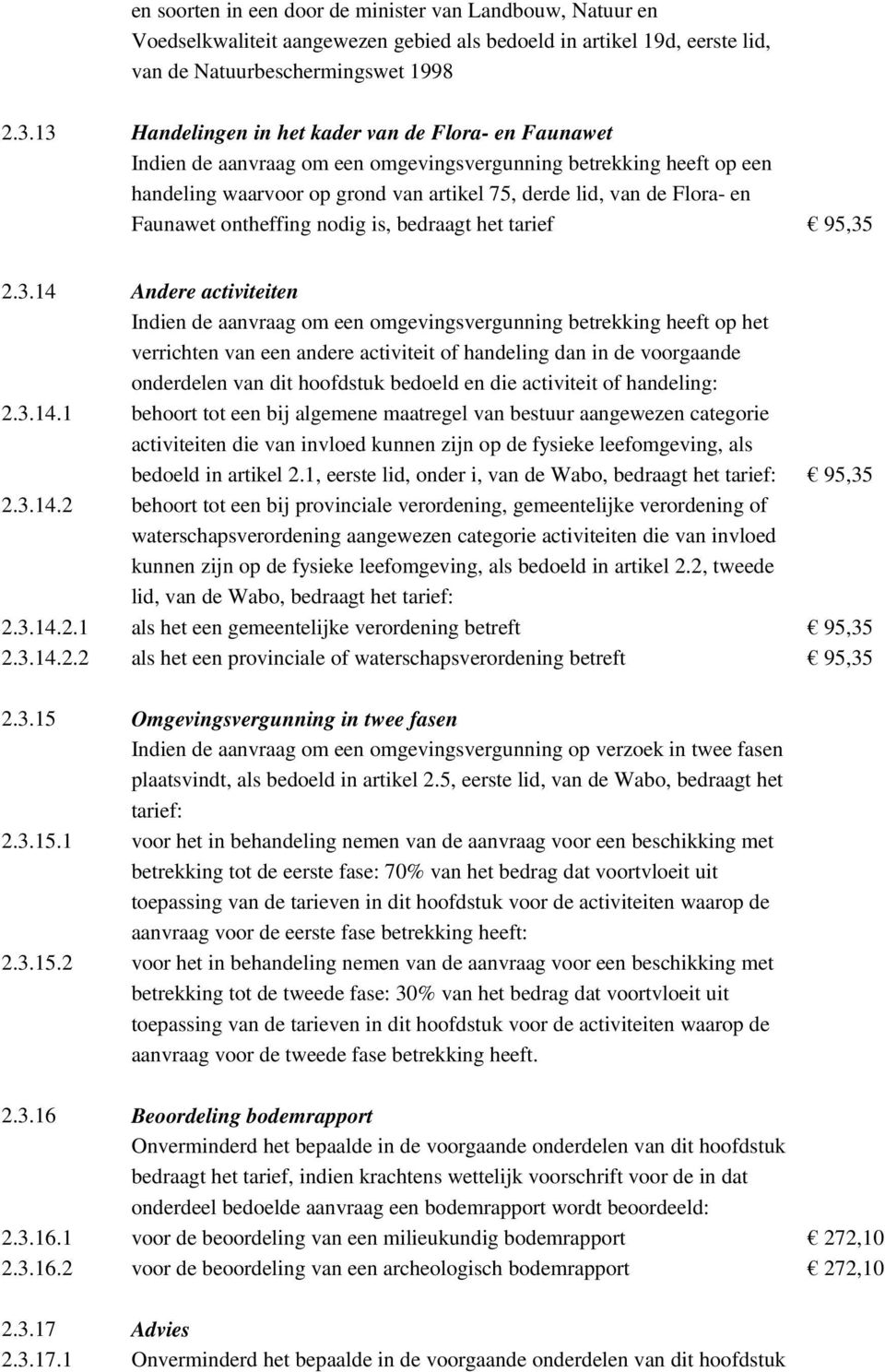 Faunawet ontheffing nodig is, bedraagt het tarief 95,35