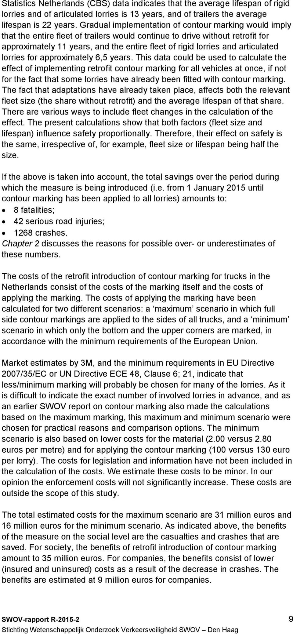 articulated lorries for approximately 6,5 years.