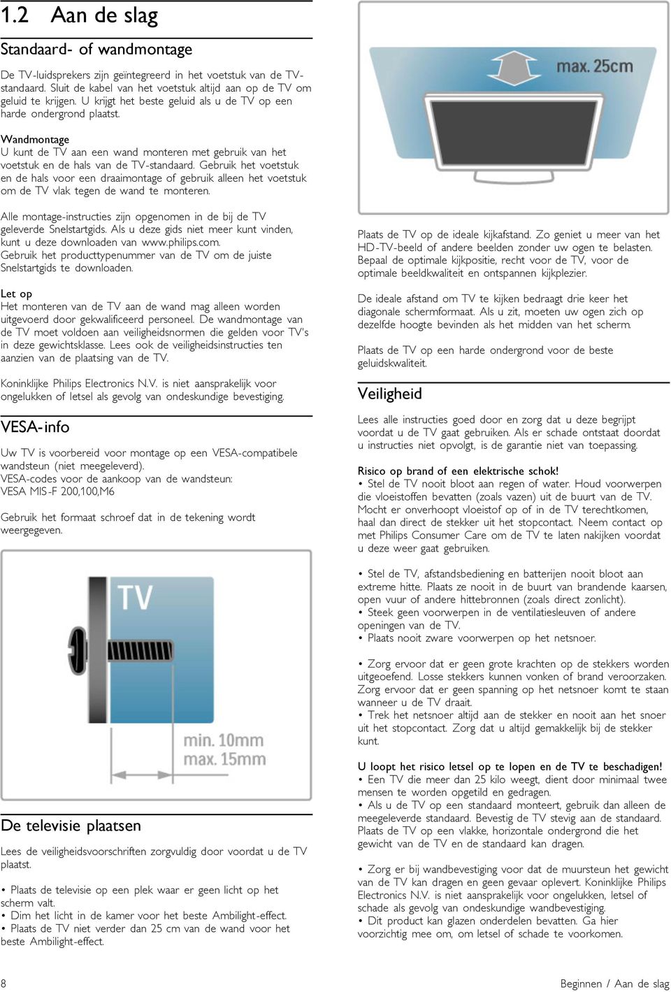 Gebruik het voetstuk en de hals voor een draaimontage of gebruik alleen het voetstuk om de TV vlak tegen de wand te monteren.