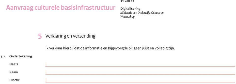 verzending Ik verklaar hierbij dat de informatie en