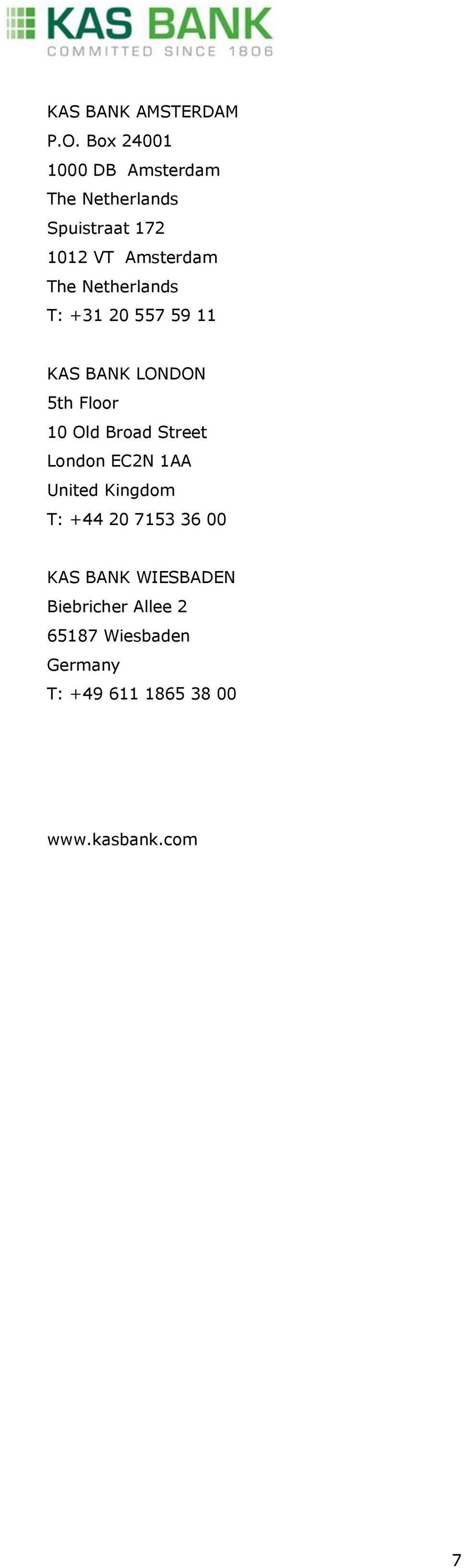 Netherlands T: +31 20 557 59 11 KAS BANK LONDON 5th Floor 10 Old Broad Street