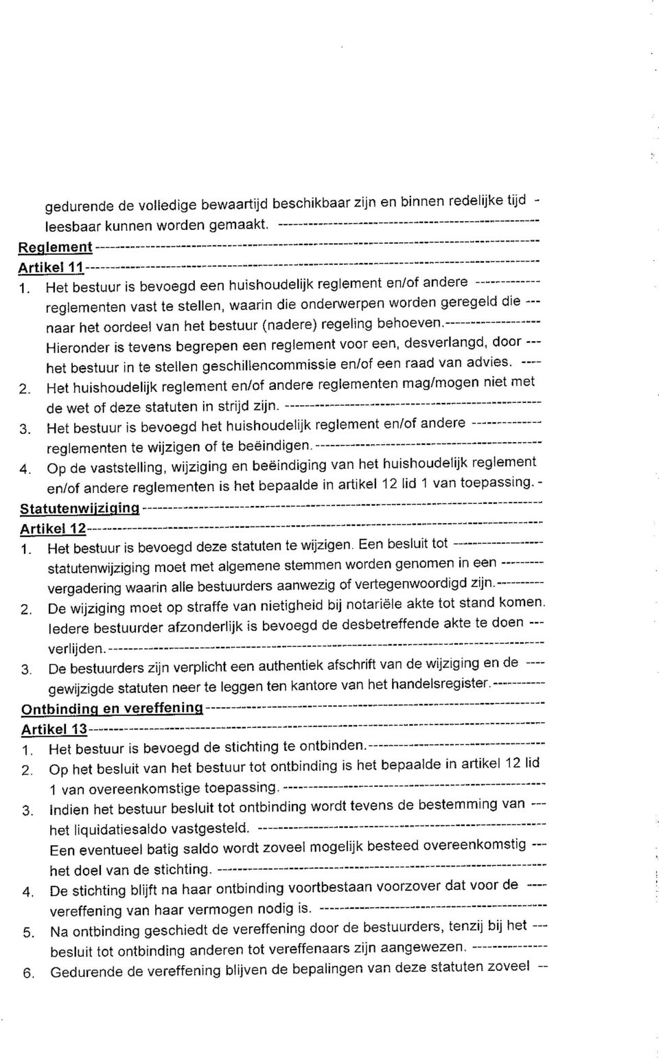 ------ Hieronder is tevens begrepen een reglement voor een, desverlangd' door --- hetbestuurintestellengeschillencommissieen/ofeenraadvanadvies.---- 2.