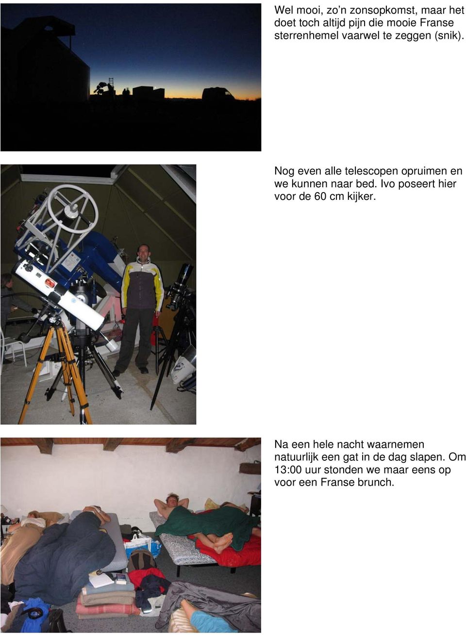 Nog even alle telescopen opruimen en we kunnen naar bed.