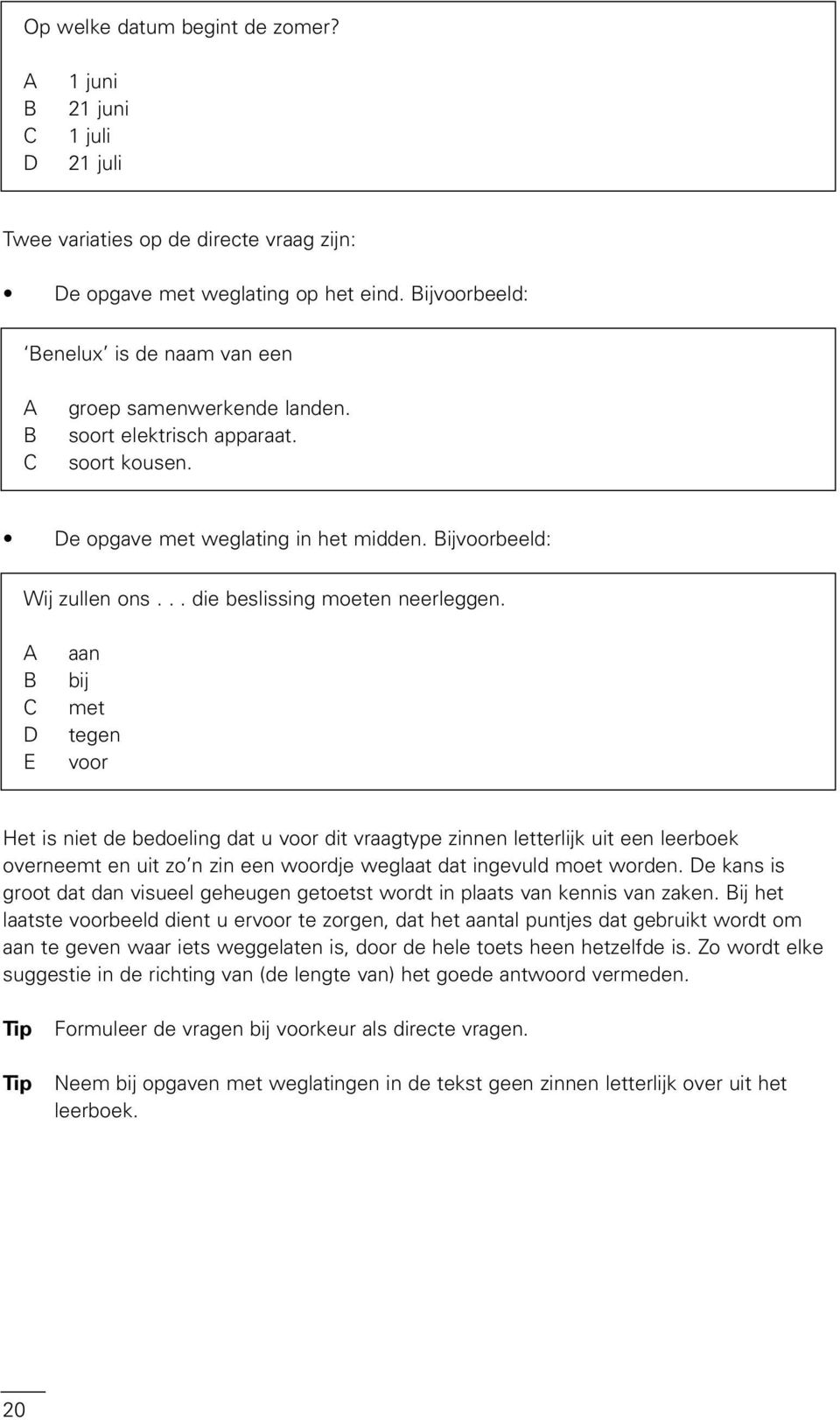 .. die beslissing moeten neerleggen.