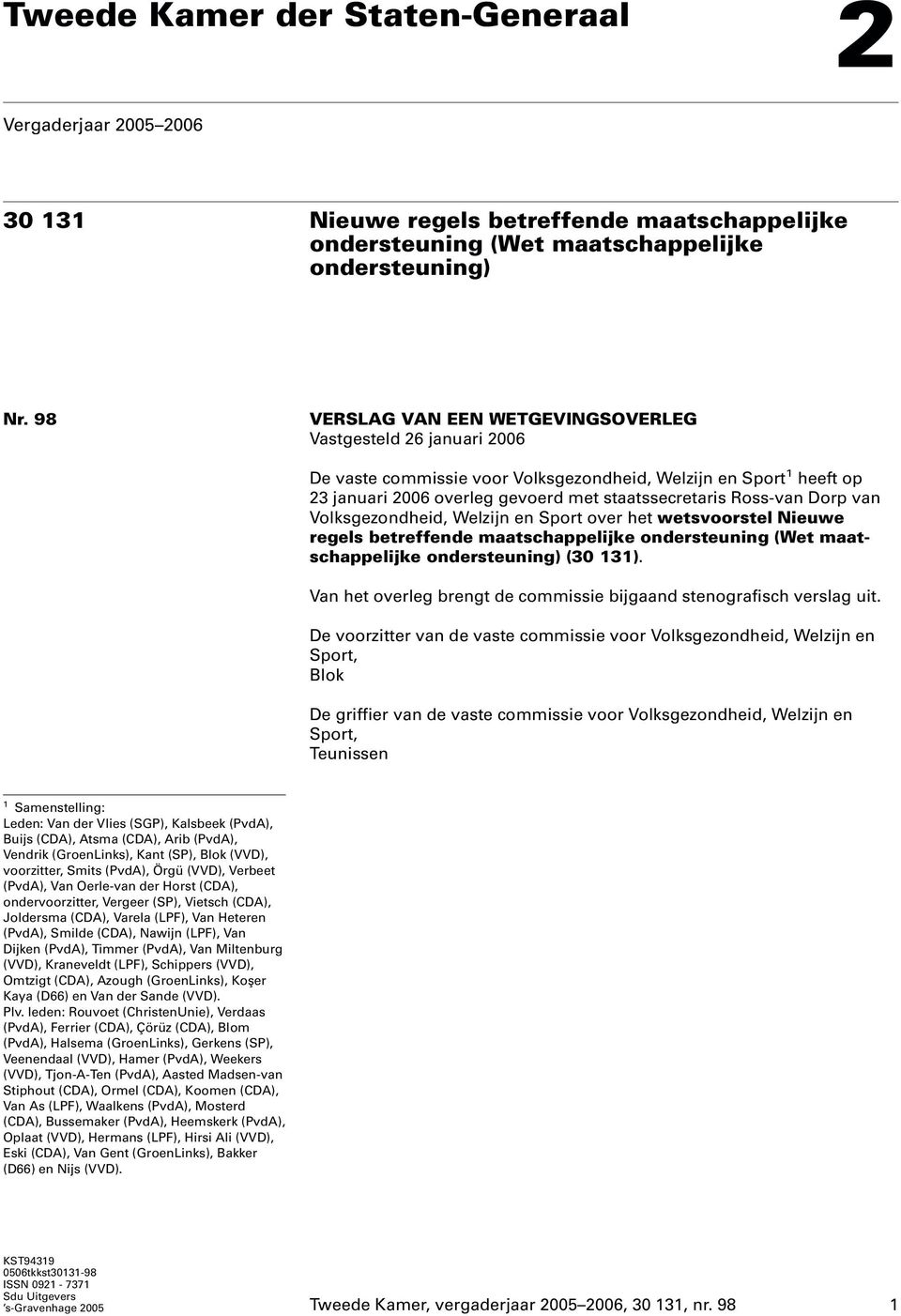 Dorp van Volksgezondheid, Welzijn en Sport over het wetsvoorstel Nieuwe regels betreffende maatschappelijke ondersteuning (Wet maatschappelijke ondersteuning) (30 131).