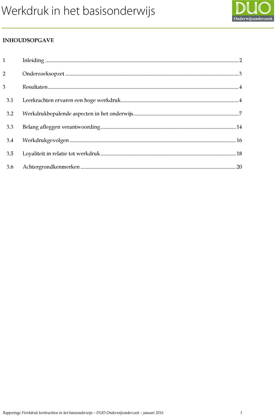 3 Belang afleggen verantwoording... 14 3.4 Werkdrukgevolgen... 16 3.