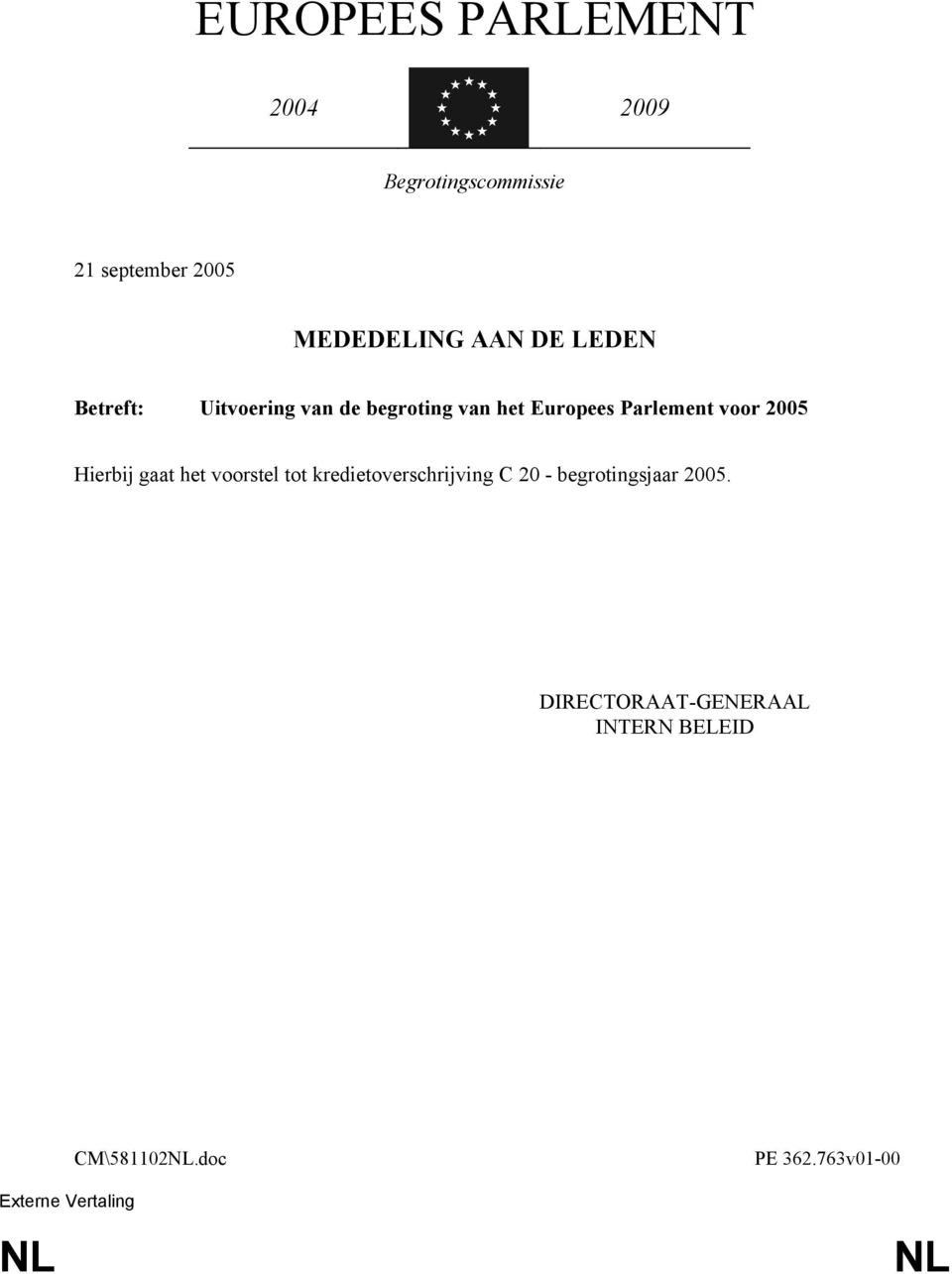 Parlement voor 2005 Hierbij gaat het voorstel tot kredietoverschrijving C 20 -