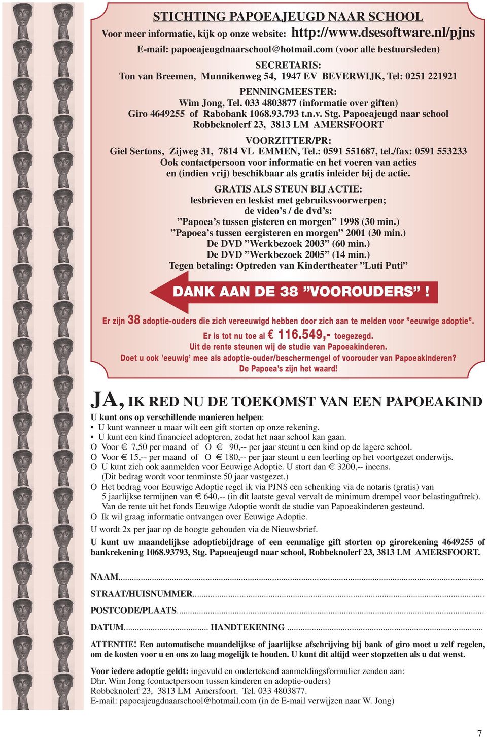 033 4803877 (informatie over giften) Giro 4649255 of Rabobank 1068.93.793 t.n.v. Stg.