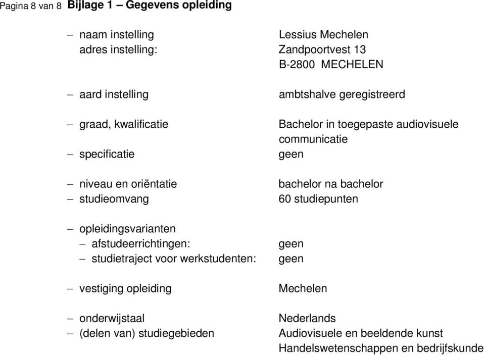 oriëntatie bachelor na bachelor studieomvang 60 studiepunten opleidingsvarianten afstudeerrichtingen: geen studietraject voor werkstudenten: