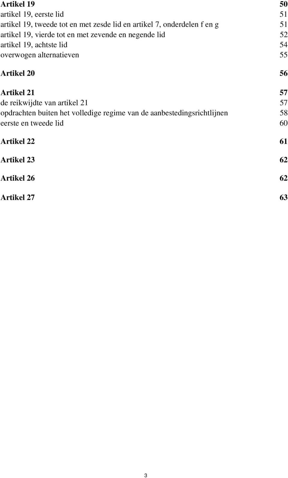 alternatieven 55 Artikel 20 56 Artikel 21 57 de reikwijdte van artikel 21 57 opdrachten buiten het volledige