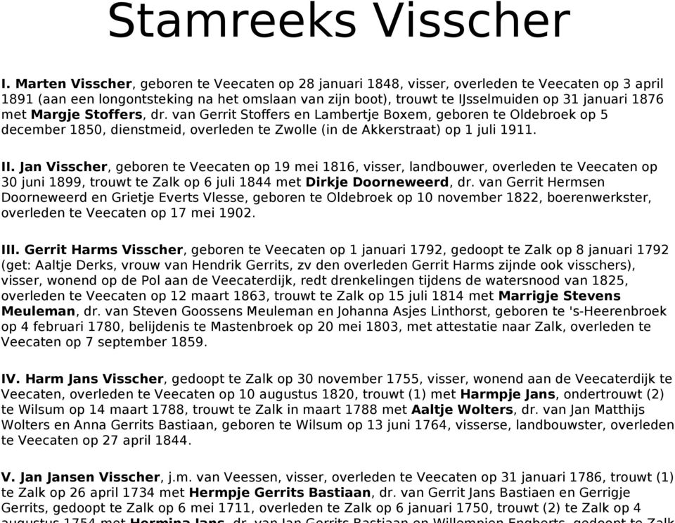 met Margje Stoffers, dr. van Gerrit Stoffers en Lambertje Boxem, geboren te Oldebroek op 5 december 1850, dienstmeid, overleden te Zwolle (in de Akkerstraat) op 1 juli 1911. II.