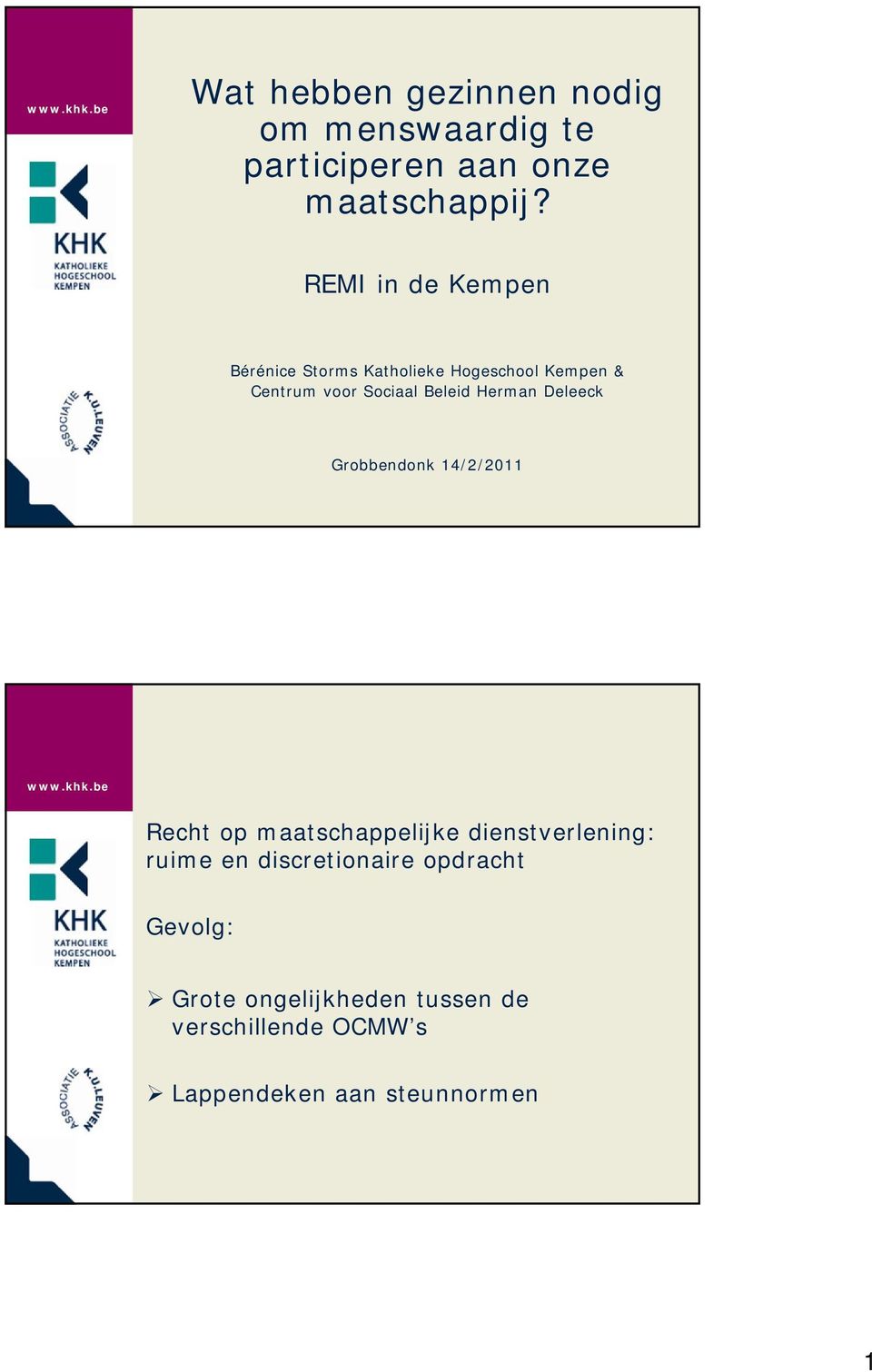 Herman Deleeck Grobbendonk 14/2/2011 Recht op maatschappelijke dienstverlening: ruime en