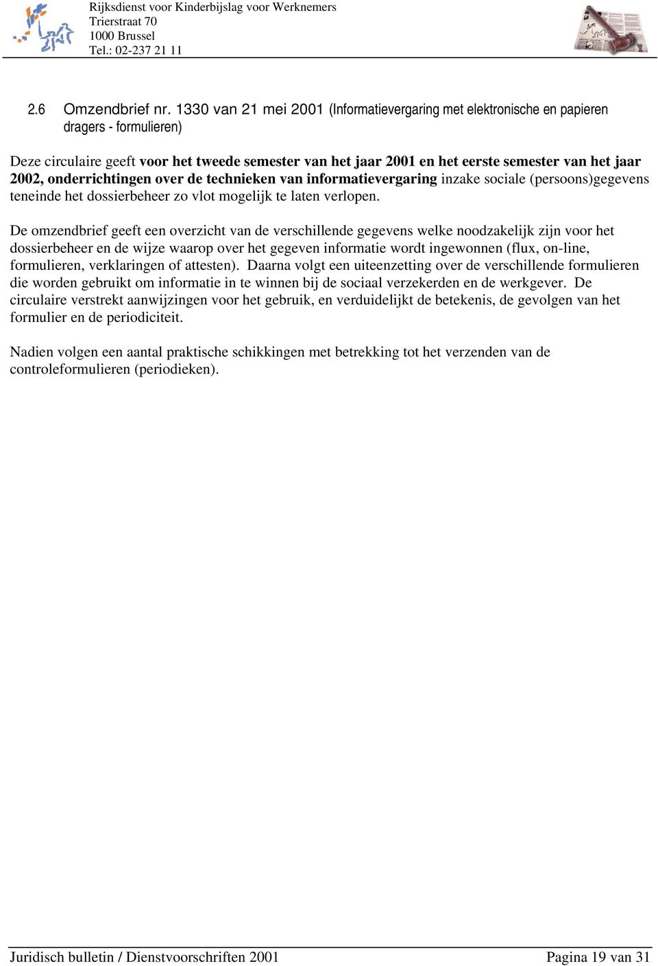 2002, onderrichtingen over de technieken van informatievergaring inzake sociale (persoons)gegevens teneinde het dossierbeheer zo vlot mogelijk te laten verlopen.