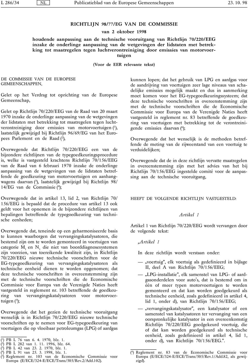 tot oprichting van de Europese Gemeenschap, Gelet op Richtlĳn 70/220/EEG van de Raad van 20 maart 1970 inzake de onderlinge aanpassing van de wetgevingen der lidstaten met betrekking tot maatregelen