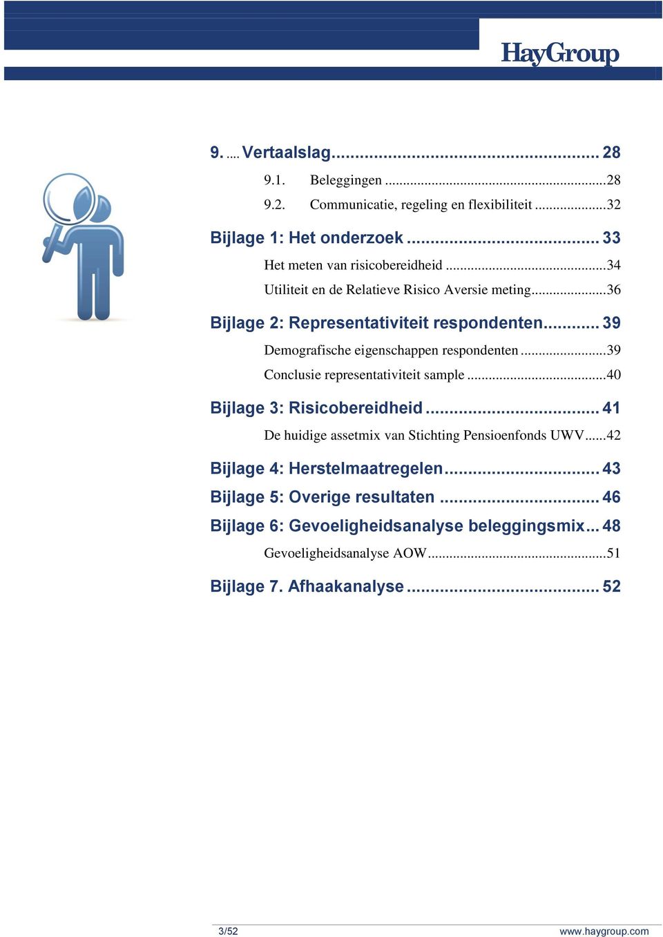 .. 39 Conclusie representativiteit sample... 40 Bijlage 3: Risicobereidheid... 41 De huidige assetmix van Stichting Pensioenfonds UWV.