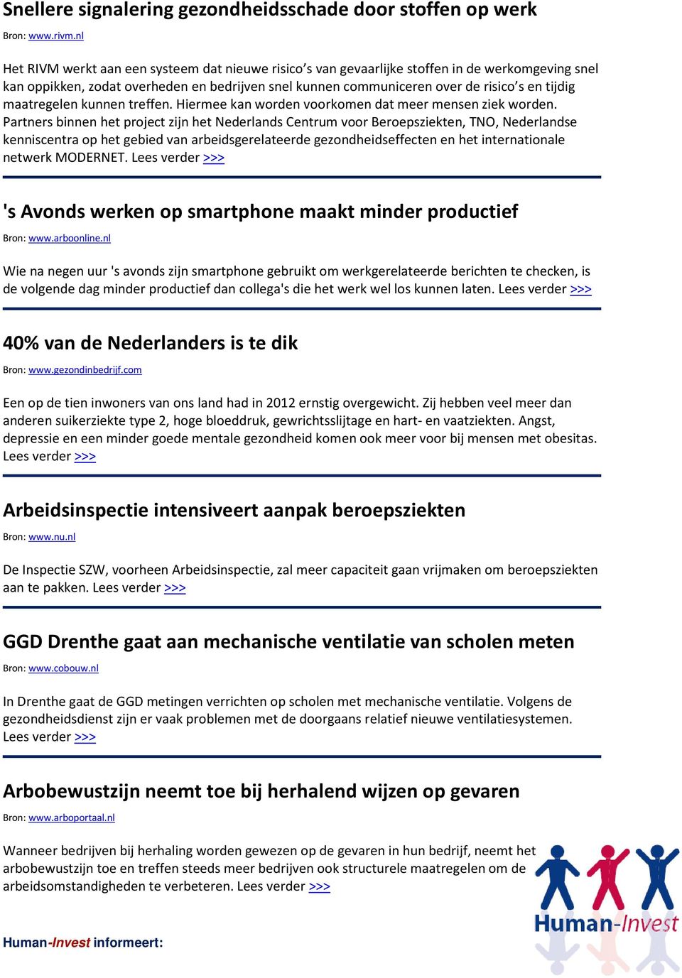 maatregelen kunnen treffen. Hiermee kan worden voorkomen dat meer mensen ziek worden.