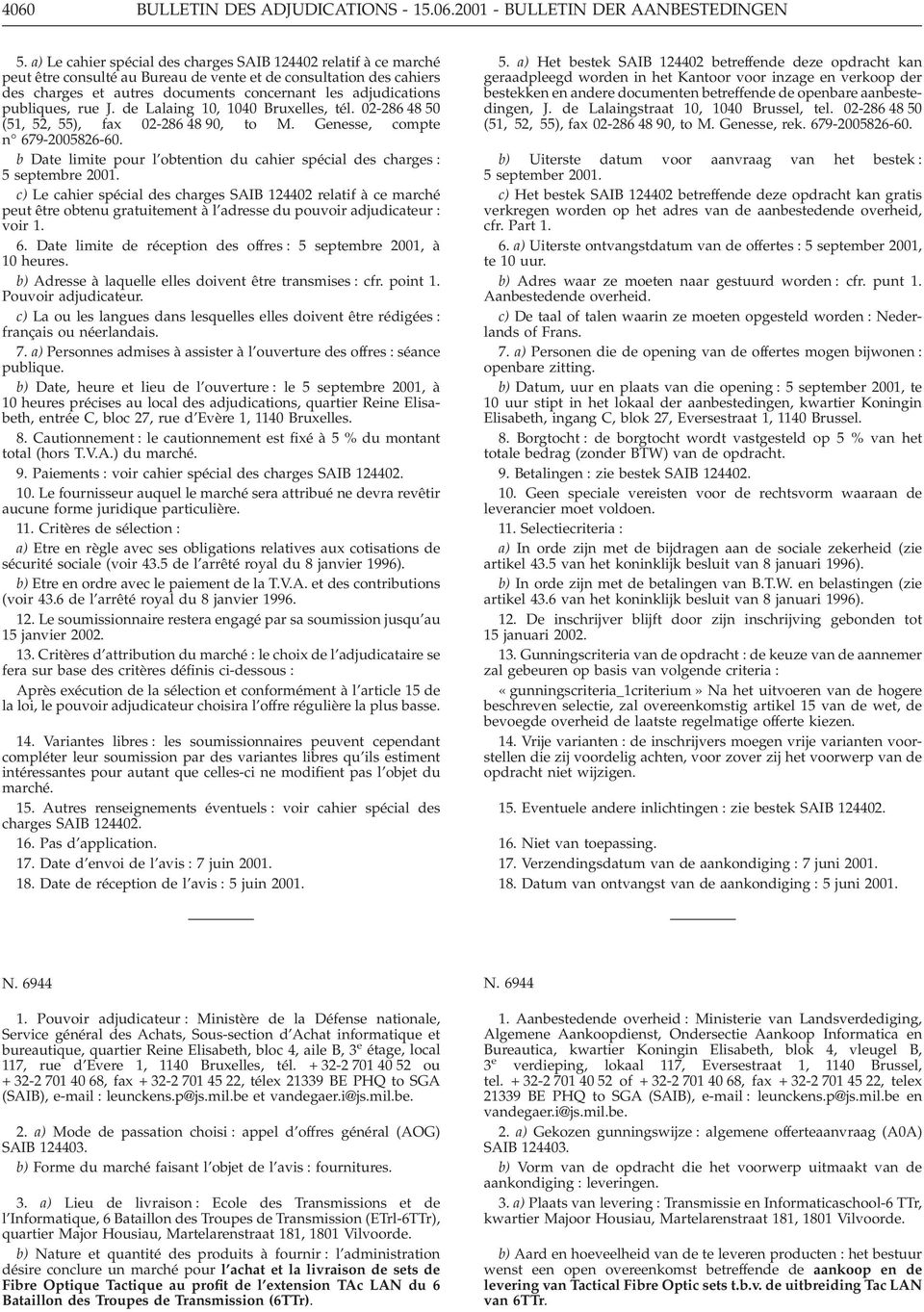 publiques, rue J. de Lalaing 10, 1040 Bruxelles, tél. 02-286 48 50 (51, 52, 55), fax 02-286 48 90, to M. Genesse, compte n 679-2005826-60.