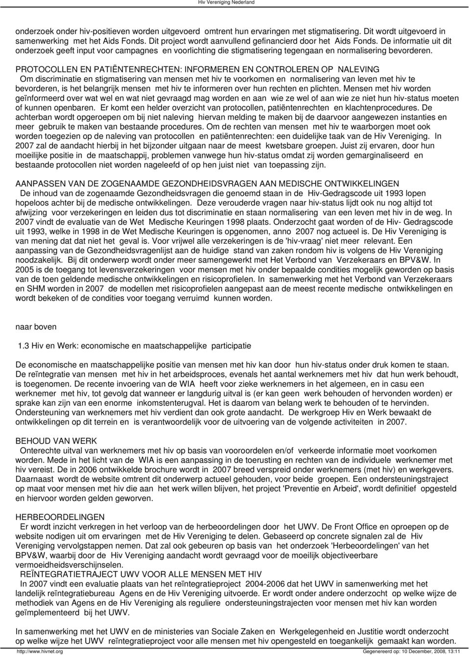 PROTOCOLLEN EN PATIËNTENRECHTEN: INFORMEREN EN CONTROLEREN OP NALEVING Om discriminatie en stigmatisering van mensen met hiv te voorkomen en normalisering van leven met hiv te bevorderen, is het