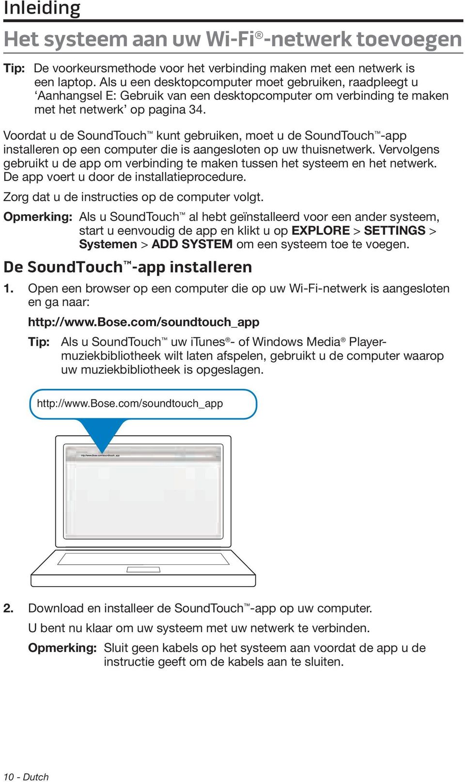 Voordat u de SoundTouch kunt gebruiken, moet u de SoundTouch -app installeren op een computer die is aangesloten op uw thuisnetwerk.