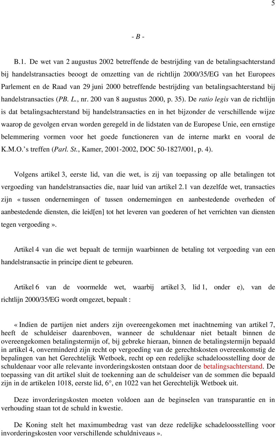 juni 2000 betreffende bestrijding van betalingsachterstand bij handelstransacties (PB. L., nr. 200 van 8 augustus 2000, p. 35).