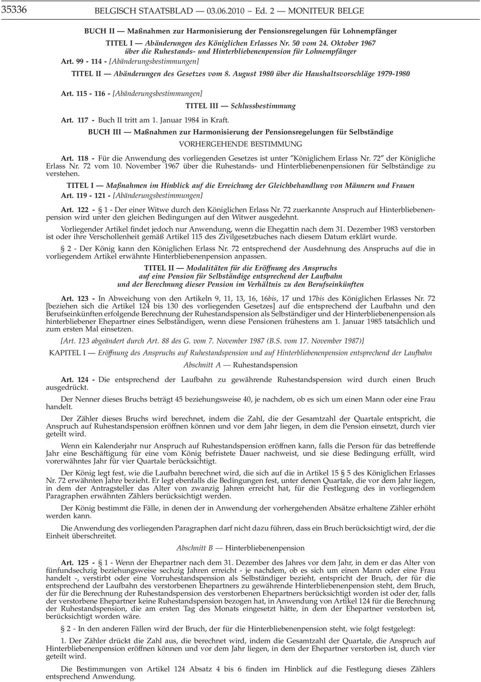 August 1980 über die Haushaltsvorschläge 1979-1980 Art. 115-116 - [Abänderungsbestimmungen] TITEL III Schlussbestimmung Art. 117 - Buch II tritt am 1. Januar 1984 in Kraft.