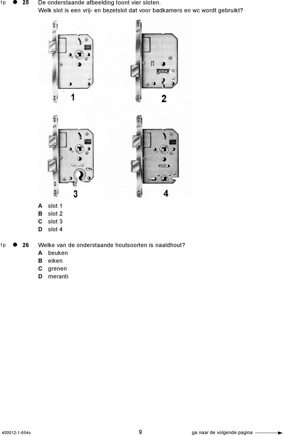 A slot 1 B slot 2 C slot 3 D slot 4 1p 26 Welke van de onderstaande