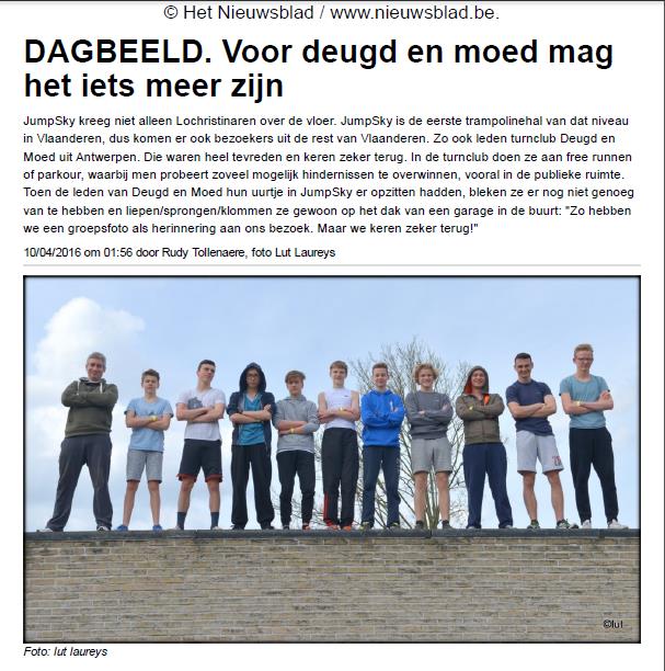 6 DEUGD EN MOED IN DE PERS Volgende artikels over onze club werden gespot in de krant. De freerunners zetten zich in de kijker tijdens een bezoek aan de onlangs geopende trampolinehal in Lochristi.