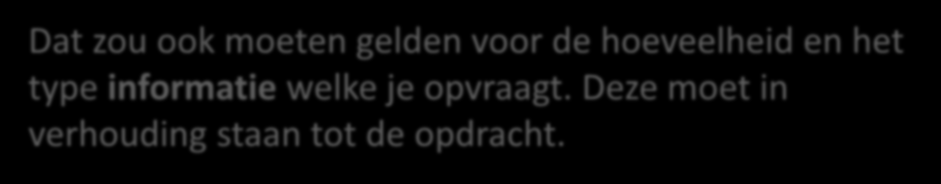 Verbeteringen in de wetgeving Proportionaliteit De eisen aan een ondernemer bij een aanbesteding moeten in verhouding staan tot de