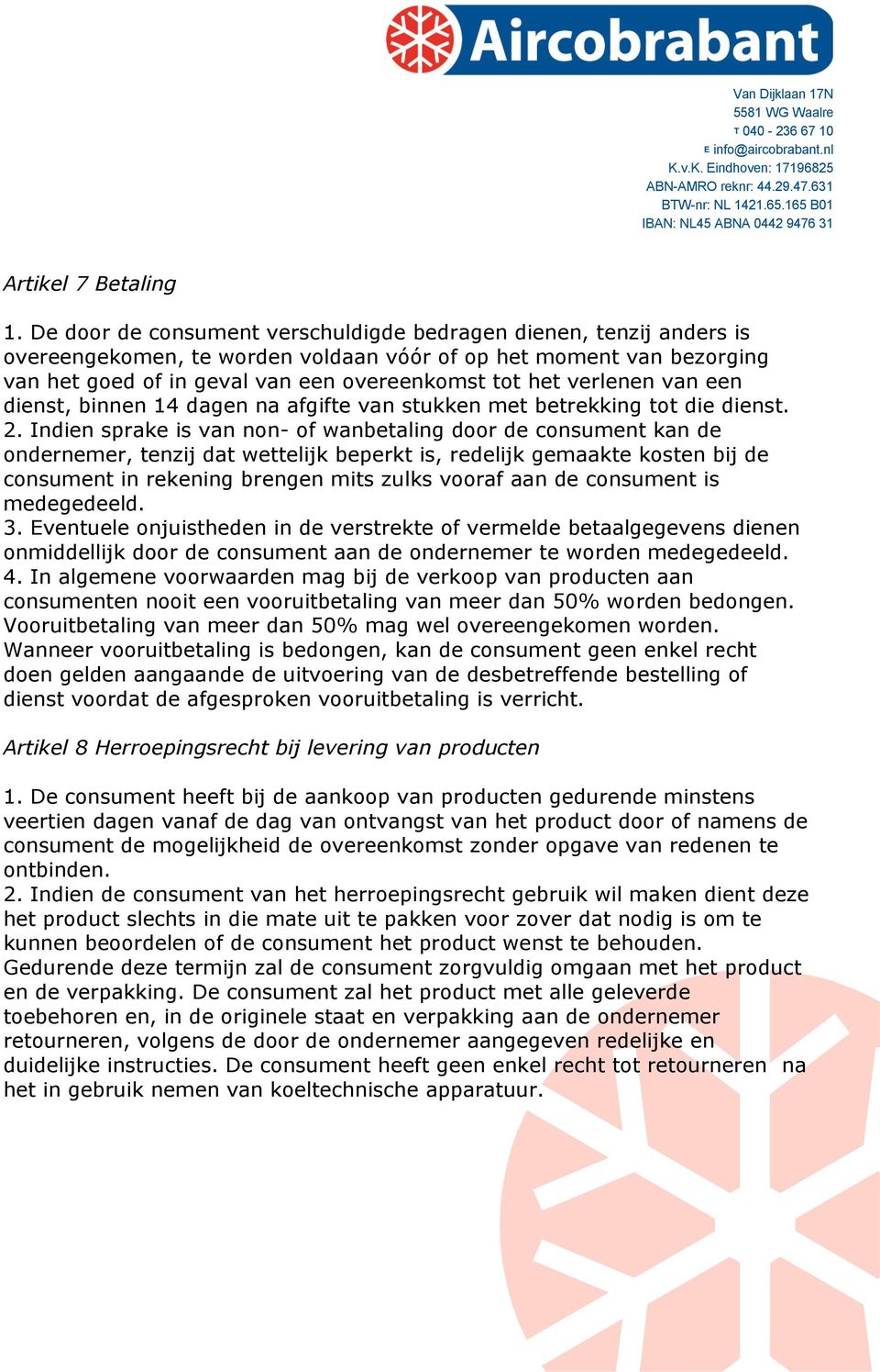 verlenen van een dienst, binnen 14 dagen na afgifte van stukken met betrekking tot die dienst. 2.