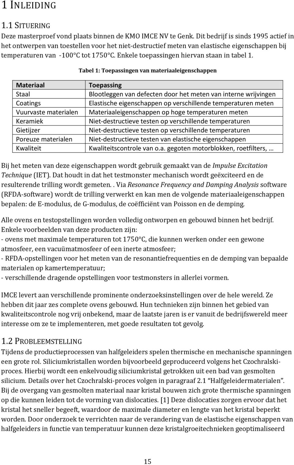 Enkele toepassingen hiervan staan in tabel 1.