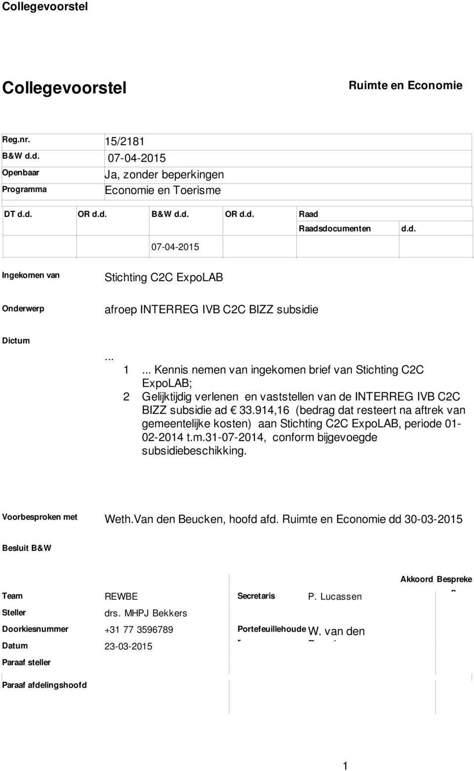 Gelijktijdig verlenen en vaststellen van de INTERREG IVB C2C BIZZ subsidie ad 33914,16 (bedrag dat resteert na aftrek van gemeentelijke kosten) aan Stichting C2C ExpoLAB, periode 01-02-2014
