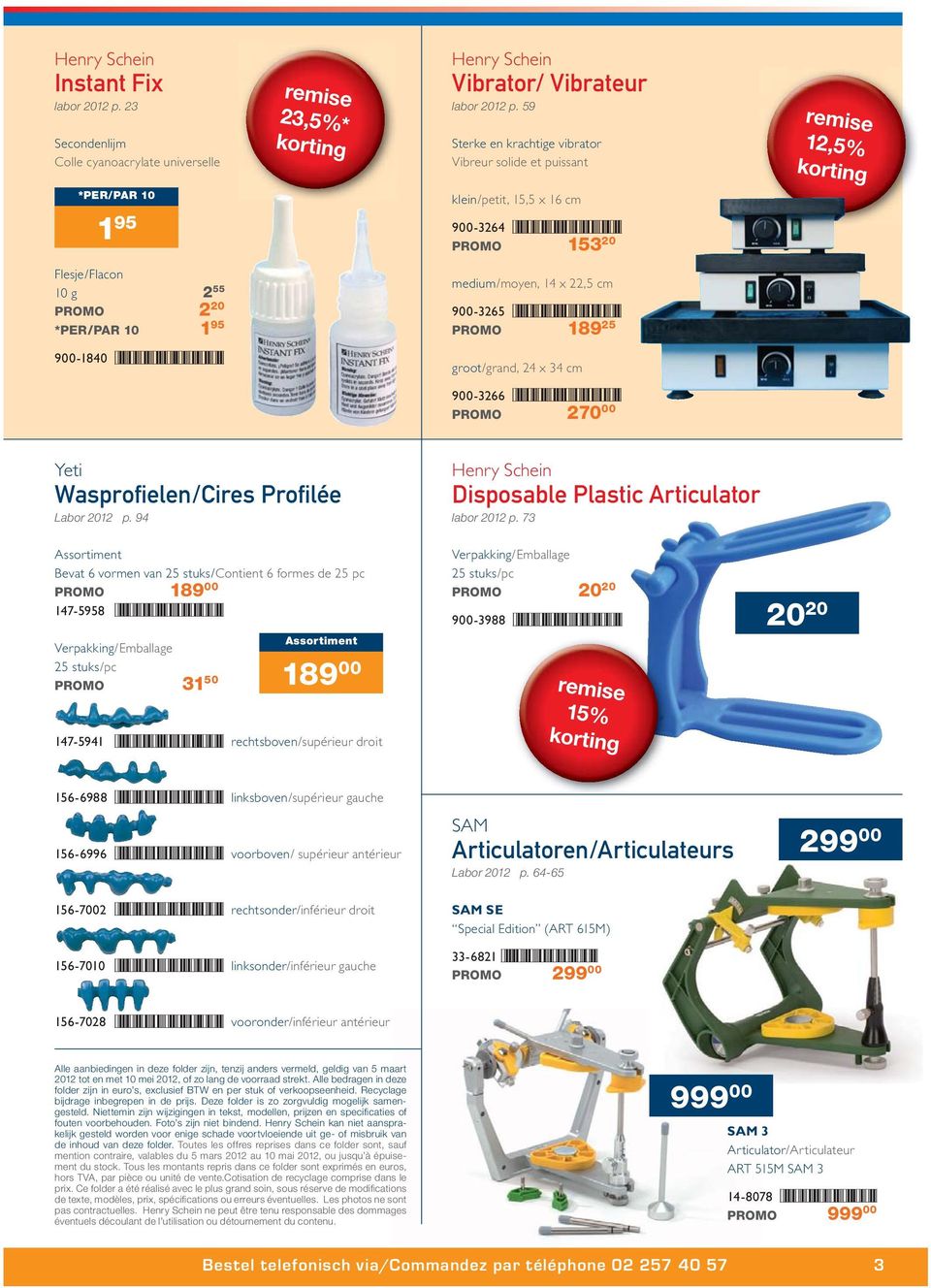 x 22,5 cm 900-3265 PROMO 189 25 900-1840 groot/grand, 24 x 34 cm 900-3266 PROMO 270 00 Yeti Wasprofielen/Cires Profilée Labor 2012 p. 94 Disposable Plastic Articulator labor 2012 p.