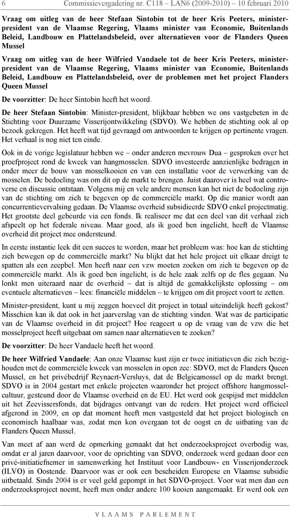 Beleid, Landbouw en Plattelandsbeleid, over alternatieven voor de Flanders Queen Mussel Vraag om uitleg van de heer Wilfried Vandaele tot de heer Kris Peeters, ministerpresident van de Vlaamse