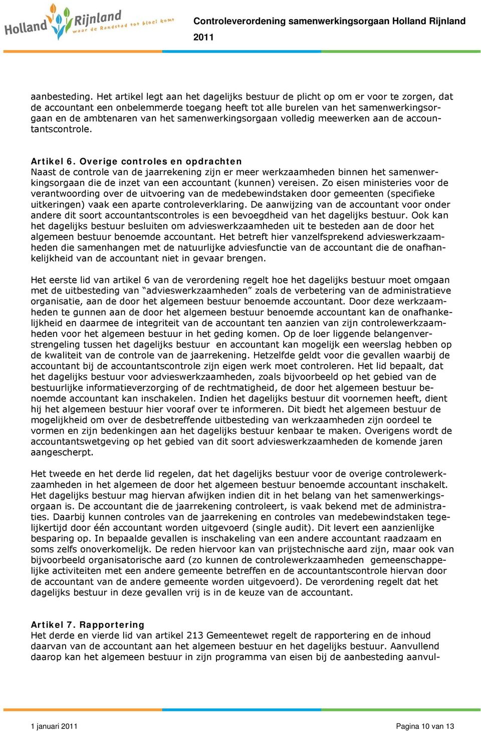 samenwerkingsorgaan volledig meewerken aan de accountantscontrole. Artikel 6.