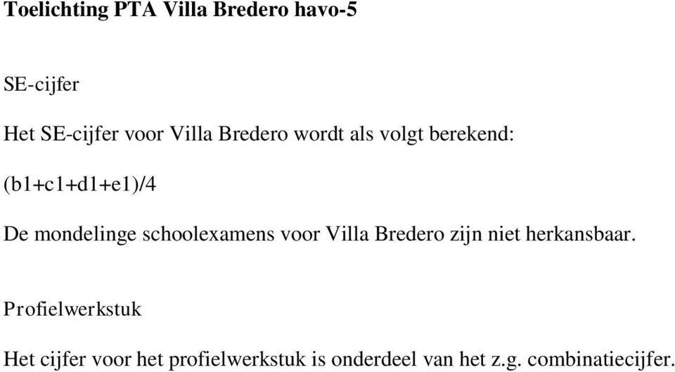 schoolexamens voor Villa Bredero zijn niet herkansbaar.