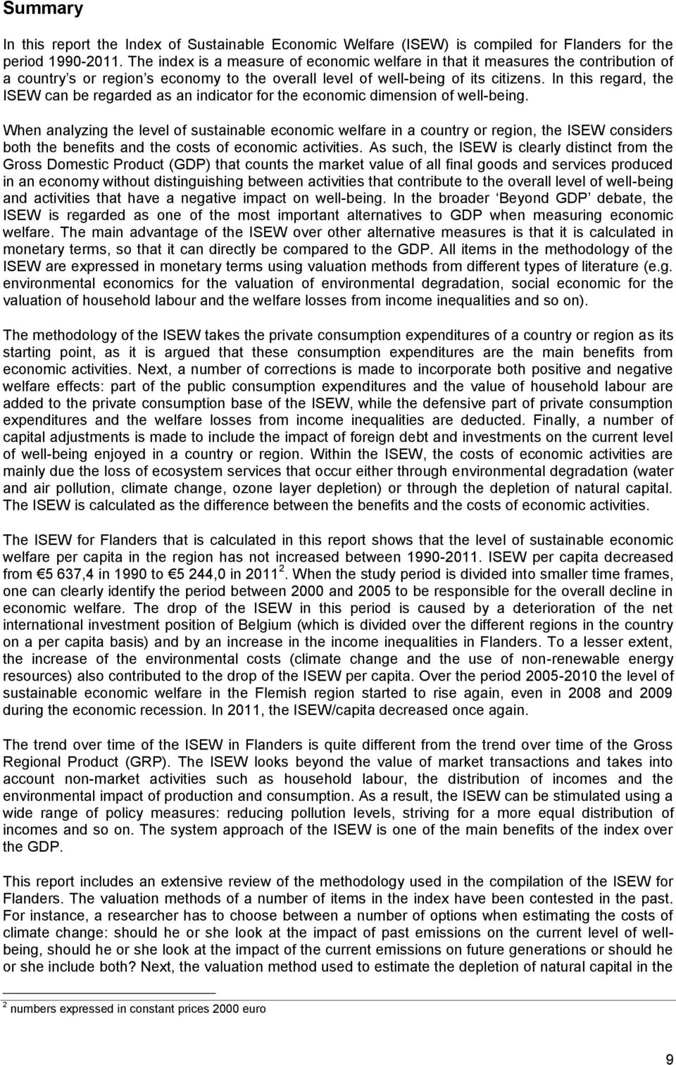 In this regard, the ISEW can be regarded as an indicator for the economic dimension of well-being.