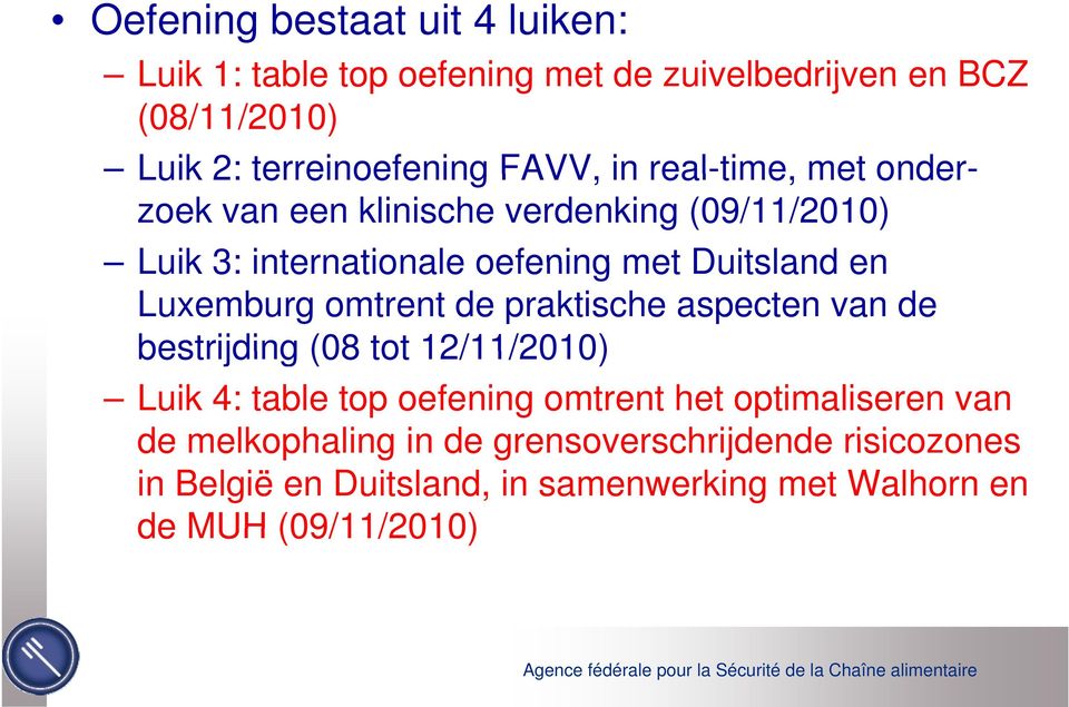 Luxemburg omtrent de praktische aspecten van de bestrijding (08 tot 12/11/2010) Luik 4: table top oefening omtrent het