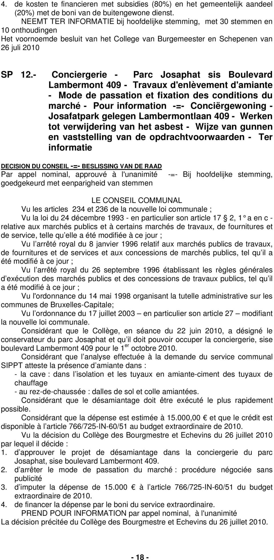 - Conciergerie - Parc Josaphat sis Boulevard Lambermont 409 - Travaux d'enlèvement d'amiante - Mode de passation et fixation des conditions du marché - Pour information -=- Conciërgewoning -